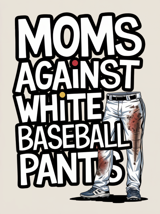 Mom's Against White Baseball Pants Women's T-Shirt